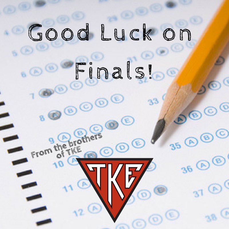 Study hard and good luck on all your upcoming finals from the brothers of TKE to you! #FinalsWeek