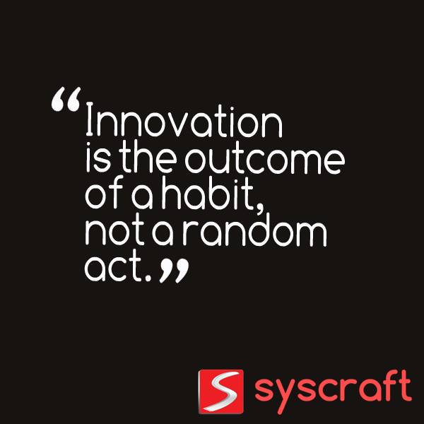 SyscraftDM's tweet photo. "Innovation is the outcome of a habit, not a random act" #mondaymotivation #Innovation #Technology #DigitalMarketing #Syscraft https://t.co/yR41HZKWsN