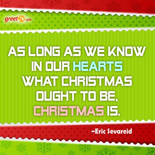 greet2k's tweet photo. As long as we know in our hearts what Christmas ought to be, Christmas is. https://t.co/YvDTtpu56P #Christmas #ChristmasQuotes https://t.co/MIxUTgXTau