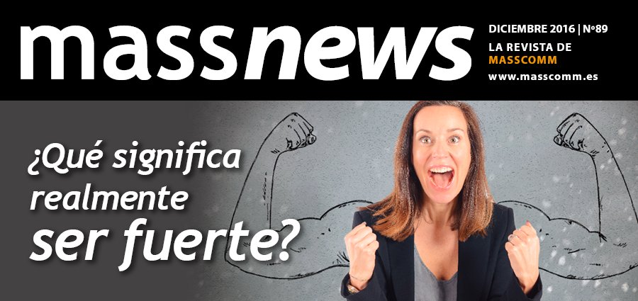 ¿Habéis ojeado nuestra revista #Massnews de diciembre? ¿Qué significa realmente ser fuerte? <a href="/masscommInnova/">Masscomm</a> masscomm.es/blog/massnews-…