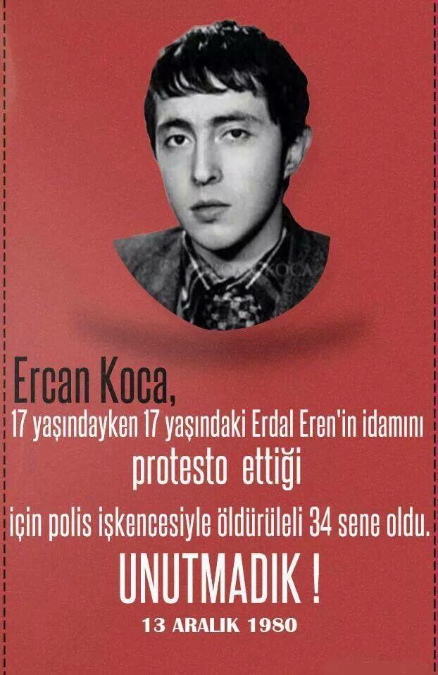 #ErdalEren i de Erdal'ın idamını protesto ederken gözaltında işkenceyle katledilen 17 yaşındaki Ercan Koca'yı da unutmadık.