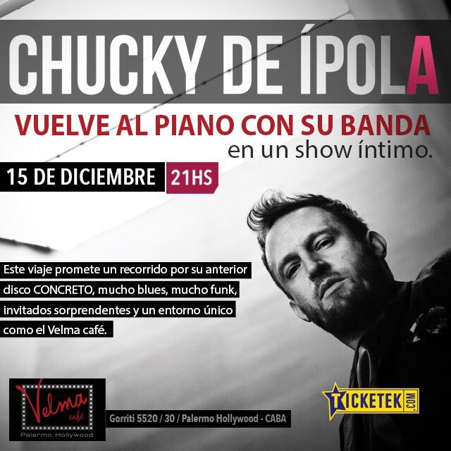Los espero a todos el jueves 15/12 en el <a href="/Velmacafe/">Velma Café</a> show intimo con mi banda e invitados de lujo! Entradas en ticketek.com.ar/chucky-de-ipol…
