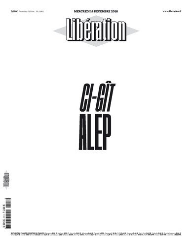 «Ci-gît Alep», la une de Libération ce mercredi liberation.fr/liseuse/public…