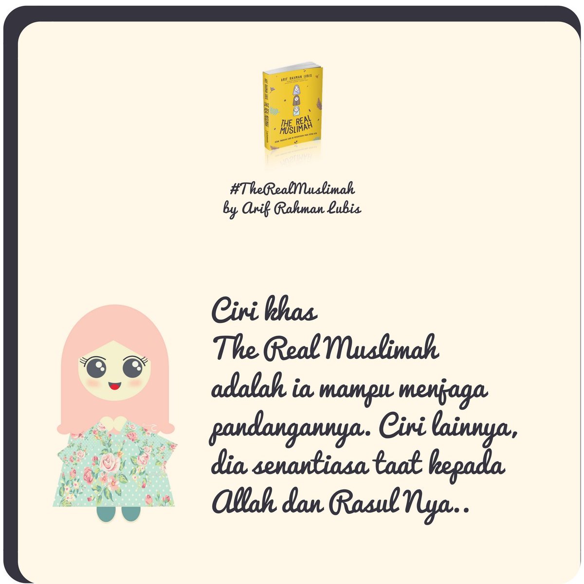 Ciri khas #TheRealMuslimah adalah ia mampu menjaga pandangannya. Ciri lainnya, dia taat kepada Allah &amp; rasul-Nya