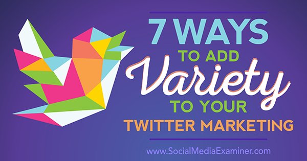 NEW: 7 Ways to Add Variety to Your #Twitter Marketing bit.ly/2he00Nz by @TweetsbyJSB