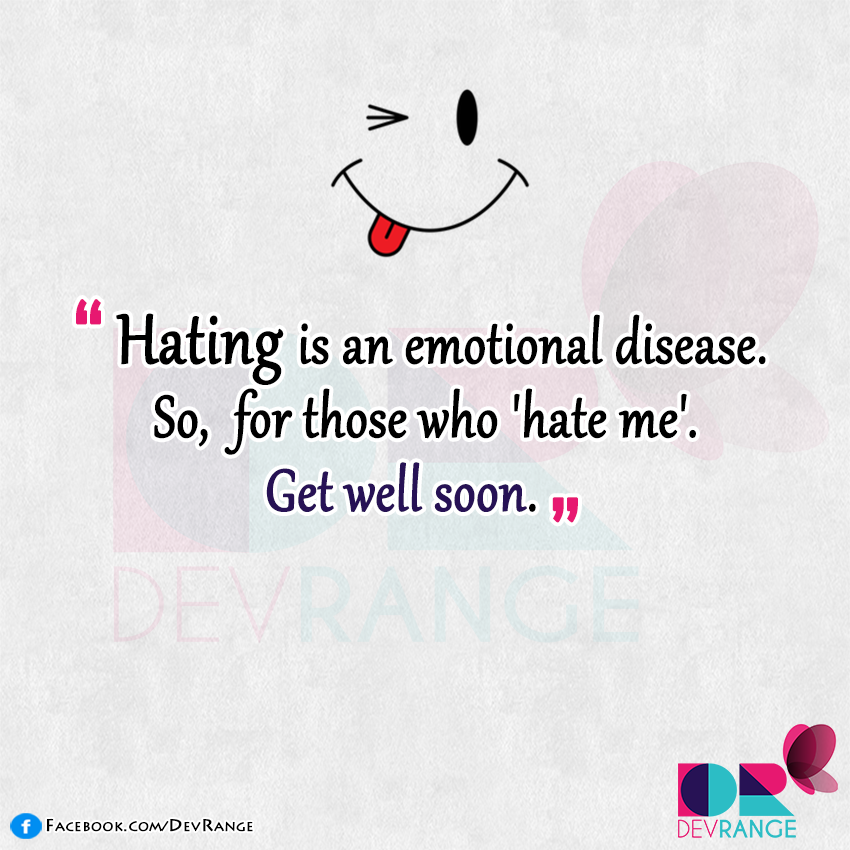 Devrange On Twitter Hating Is An Emotional Disease So For Those Who Hate Me Hope You Get Well Soon D Devrange Psychology Devrange On Twitter Hating Is An Emotional Disease So For Those Who Hate Me Hope You Get Well Soon D Devrange Psychology