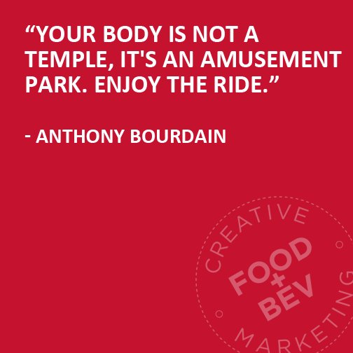 "Your body is not a temple, it's an amusement park. Enjoy the ride" - Anthony Bourdain #foodie #quote