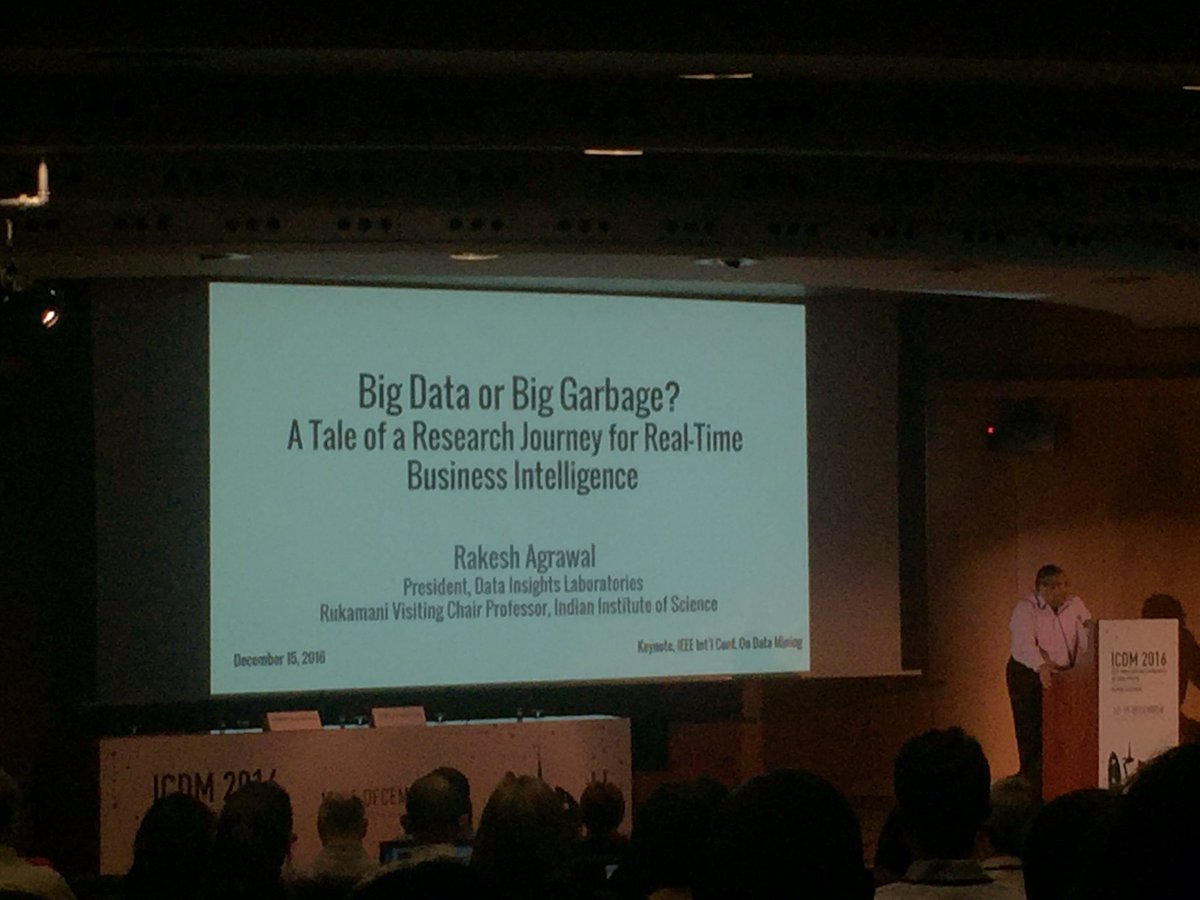 "Big Data or Big Garbage?", by Rakesh Agrawal. Opening the last day of #icdm2016