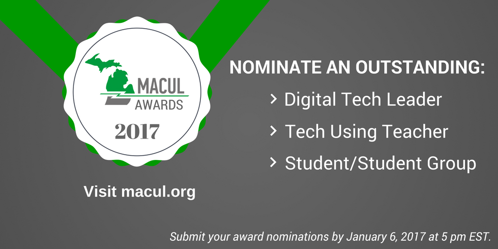 MACUL's tweet photo. Nominate a deserving tech teacher, leader, or student for the 2017 #maculawards! Learn more at https://t.co/NR3PIdFgcq #macul17 https://t.co/Unty4o6FMJ