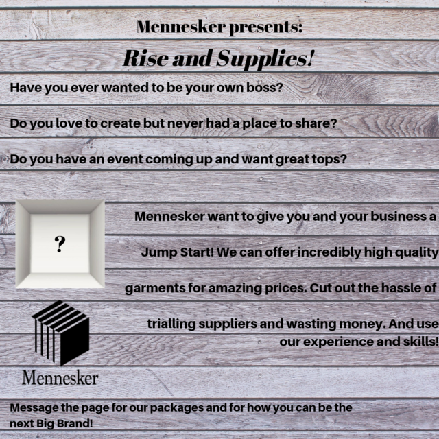 Introducing our new Rise and Supplies.
We want to give opportunites to those have a desire to create! 
The clothing industry is worth 385.7 billion dollars (fashionunited.com) Who wouldn't like a piece of that!?
Message the page to see where your future can take you! #mnskr