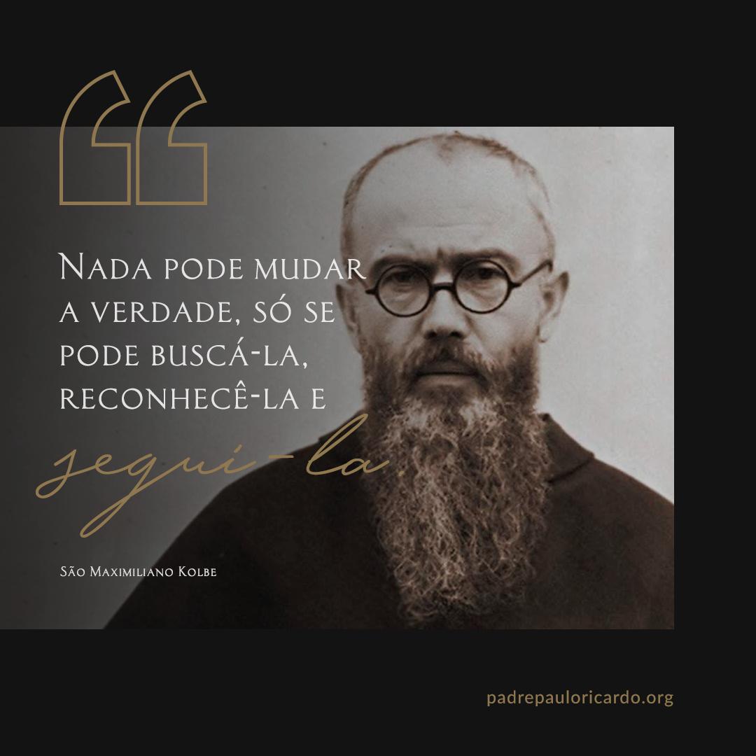 padre_paulo's tweet photo. "Nada pode mudar a Verdade, só se pode buscá-la, reconhecê-la e segui-la." (São Maximiliano Kolbe) https://t.co/2EftJkoKyo