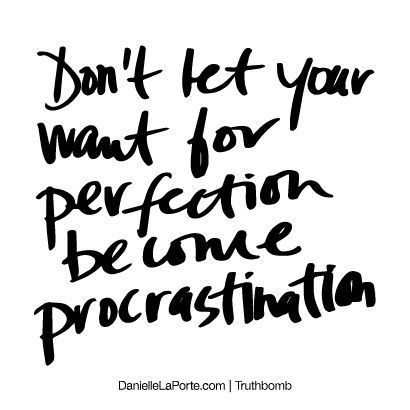 CreativeStatex's tweet photo. Don't let your want for perfection become procrastination. #MotivationalMonday https://t.co/ZtsVLcltGG