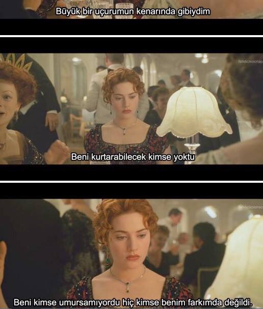 "Büyük bir uçurumun kenarında gibiydim. Beni kurtarabilecek kimse yoktu. Kimse farkımda değildi." (Titanic)