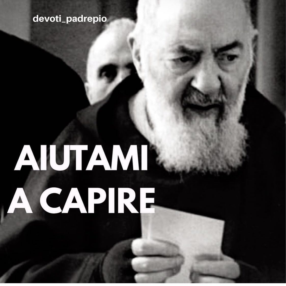 DevotidiSanPio's tweet image. Padre Pio aiutami a capire
