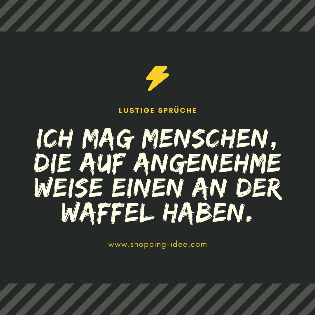 Shopping Idee On Twitter Ich Mag Menschen Die Auf Angenehme Weise Einen An Der Waffel Haben Spruch Spruche Lustig Lustiges Witz Witzig Lustigebilder Lustigespruche Witzigebilder Witzigespruche Https T Co Arapklxlc3