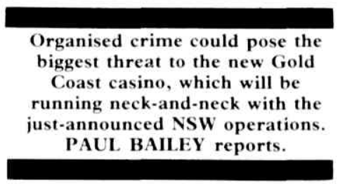 Context for the above story: the lede from "Gold Coast Roulette" (Canberra Times, 8 Sep 1985).Organised crime had been a broader concern re: casinos in Australia in the 80s (as it is pretty much anywhere) before Trump turned up.