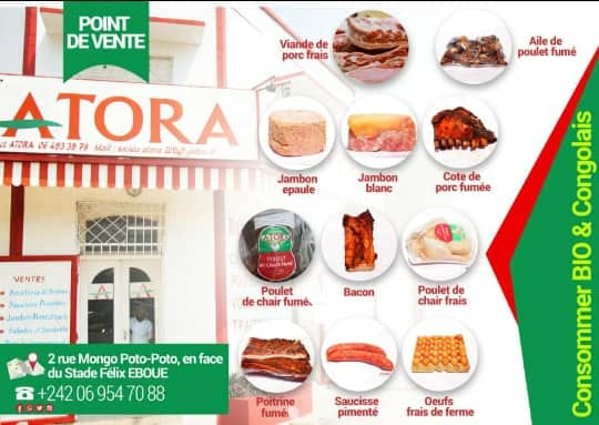 Bienvenue chez Atora !!!

Nous mettons à votre disposition des produits charcutiers bio et 100% congolais issus de notre complexe agropastoral et agroalimentaire à des prix défiant toutes concurrences. <a href="/ThMoungalla/">Thierry Moungalla</a> <a href="/Grace_Patcheli/">Grâce Patcheli</a> <a href="/romi_oyo/">Honorable Romi Oyo</a> <a href="/voxcongo/">Vox Congo</a> <a href="/ICIBrazza/">ICIBRAZZA</a> <a href="/rmpiere/">Rudy Mpiere- Ngouamba</a> <a href="/LousoloC/">Ulrich MICKYA</a>