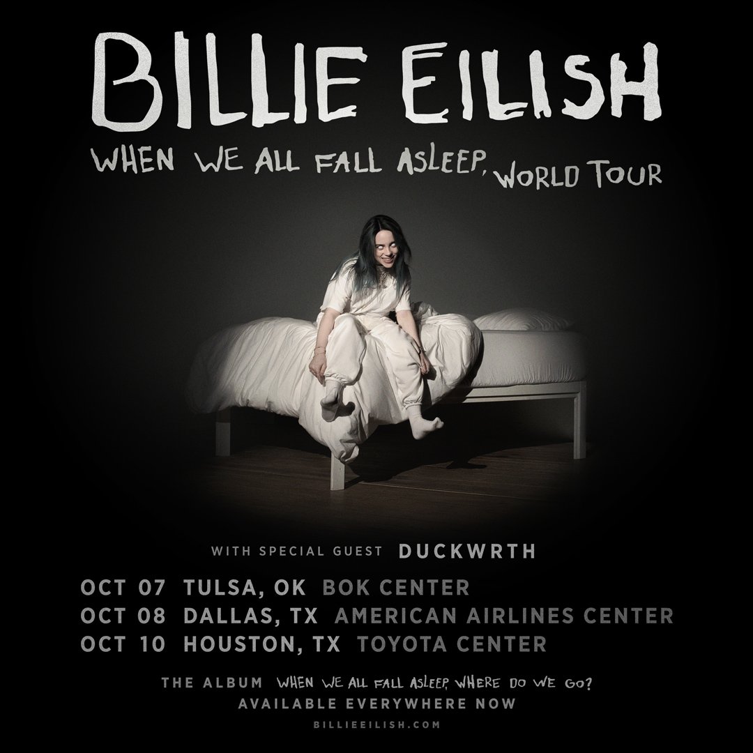 Billie has added 3 shows in October to the WHEN WE ALL FALL ASLEEP, TOUR in Oklahoma and Texas. Registration for the Verified Fan presale is now open until 11:59pm ET tomorrow night and the presale begins Thursday at 10am CT. General on sale begins Friday at 12pm CT.