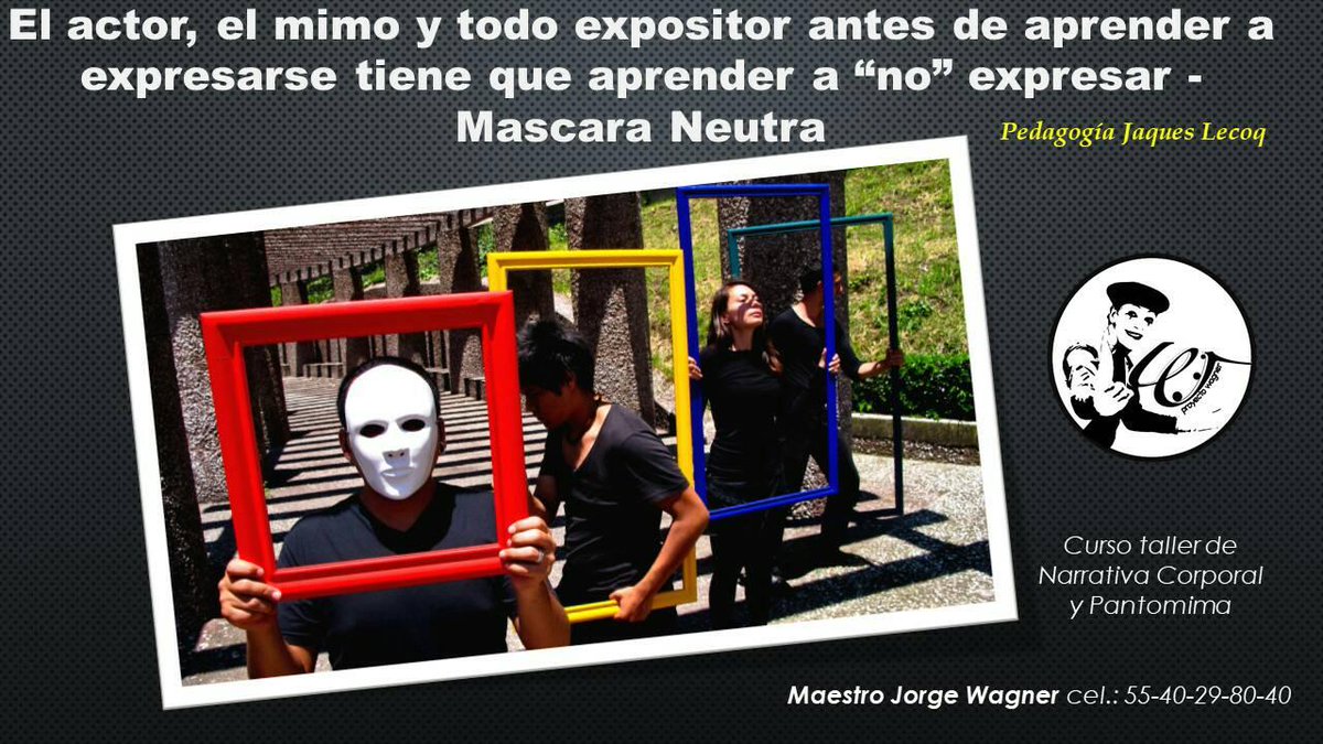 PROYECTOWAGNER's tweet photo. "El #actor, el #mimo y todo expositor antes de aprender a expresarse, tiene que aprender a no expresar" #MascaraNeutra #Curso #Taller de Narrativa #Corporal y #Pantomima los días Sábado 6, 13 y 27 de #julio 10:30 a 13:30 y 14:30 a 17:30. wts 5540298040 #cursodeverano #Coyoacán https://t.co/4Ibh5u3JvT