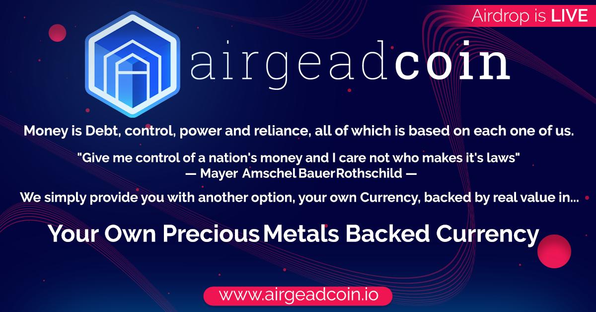 Airgead Coin, creating your own debt free Precious Metals Currency backed with a real asset in Precious Metals! 

Join us on Telegram for updates: t.me/Airgeadcoin_Of…

#airgeadcoin #preciousmetals #blockchain #invest #exchange #trade #gold #silver #ico #altcoins #AED