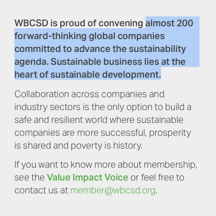 4/In case you missed it the first time, here it is again... twice. "Sustainability agenda & Sustainable business". The UN just can't get enough of their Globalist jargon can they?  "Repeat a lie often enough..."Check out their members list.  https://www.wbcsd.org/Overview/Our-members