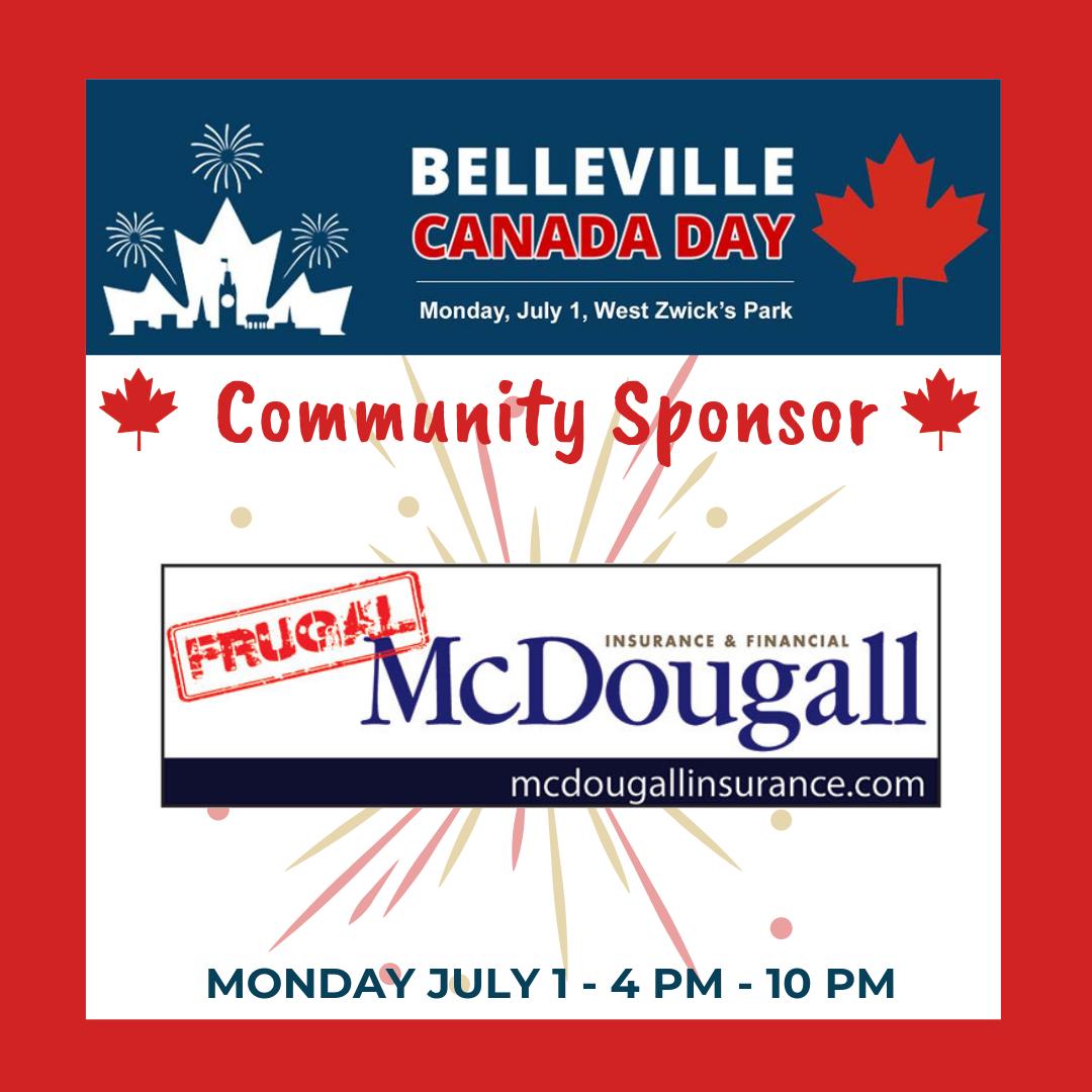 Thank you <a href="/mcdougallins/">McDougall Insurance</a> for being a Community Sponsor at the Belleville Canada Day 2019 festivities!  Mon. July 1, 4-10pm at West Zwicks Park.  #communitysponsor #CanadaDay #BellevilleON #BayofQuinte