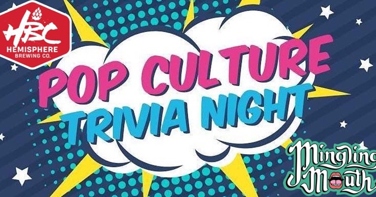 TONIGHT!!!!  POP CULTURE TRIVIA hosted by your very own Hemisphere Brewing Company and Mingling Mouth!!  

Beat the buzzer and show you knowledge! Fresh beers on tap and mouth watering food as well!

Doors open at 5pm, get there to secure your spot for trivia starting at 7pm!