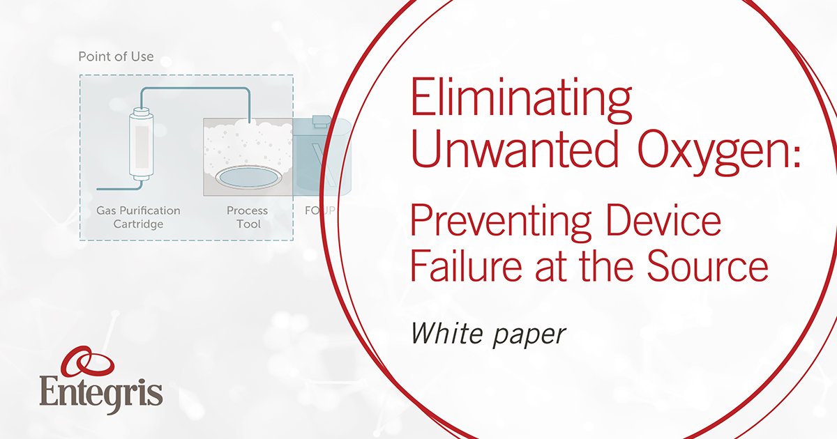 Entegris's tweet image. Prevent device failure at the source by eliminating unwanted oxygen from essential film deposition processes during #advancedlogic, #LED &amp;amp; #OLED #electronic device #componentmanufacturing. Download the white paper. bit.ly/2LiFdqO. #Entegris #chipmakers #microelectronics