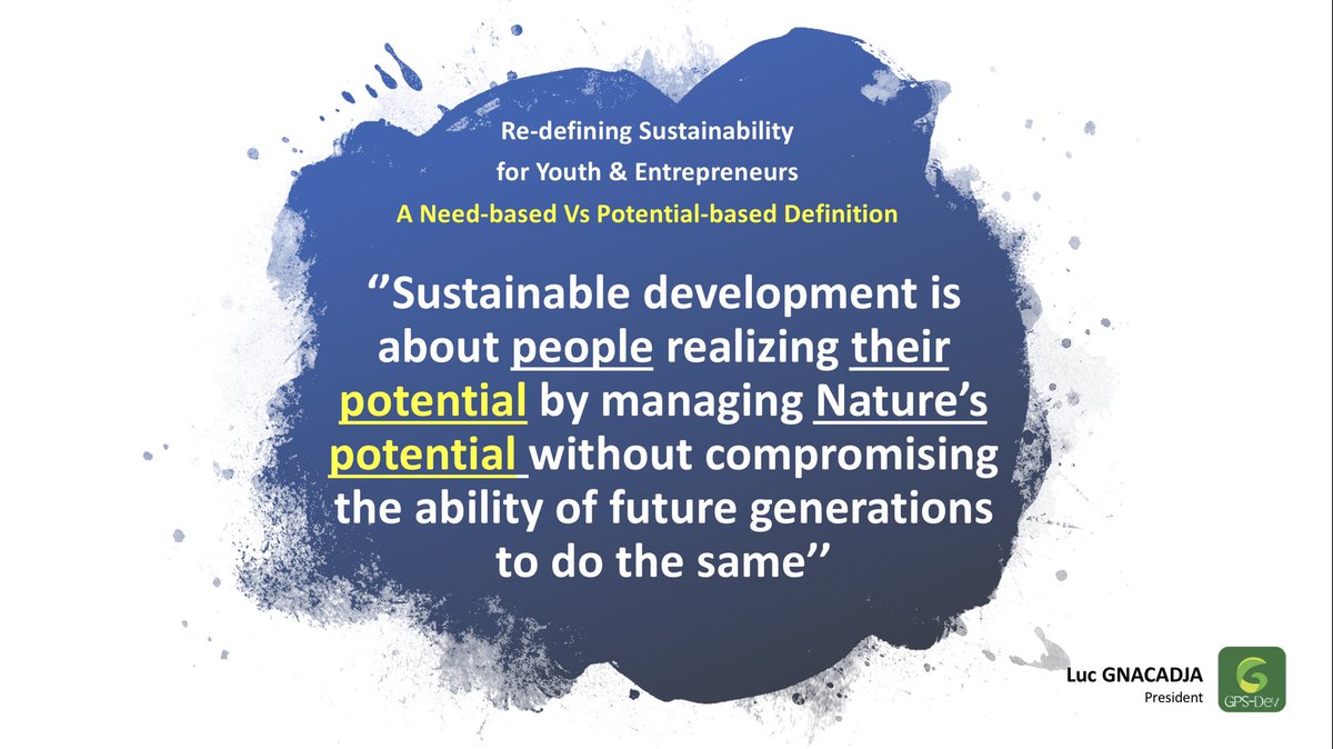 LucGnacadja's tweet photo. #Youth &amp; #Entrepreneurs are the major driving forces 4 transformational change of our time. For them we must re-defining #sustainability 4 Here is the potential-based definition I have presented at #CDLS2019 Vs the need-based definition of Brundtland report. #SDGs https://t.co/93pnA6dOfm