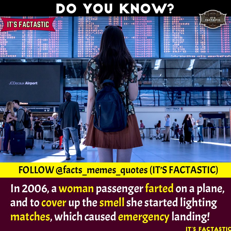itsfactastic's tweet photo. In 2006, a woman passenger farted on a plane and to cover up the smell she started lighting matches, which caused emergency landing! Tag Ur Friends!๐
๐
.
-
#fart #Emergency #passenger #aeroplane #matches #My1stExperienceWithAnxiety #smell #itsfactastic https://t.co/EPaDR4KXmM