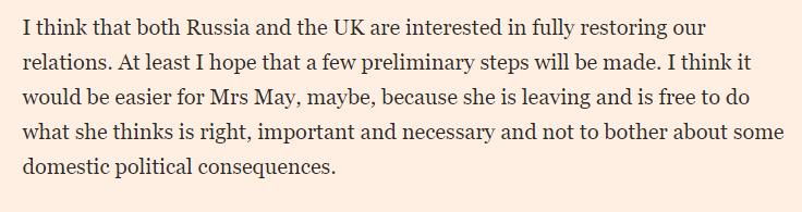 Putin says that both the UK & russia are interested in fully restoring relations & he thought May seemed concerned that these 'spy scandals' [Skripal] got in the way of more business.