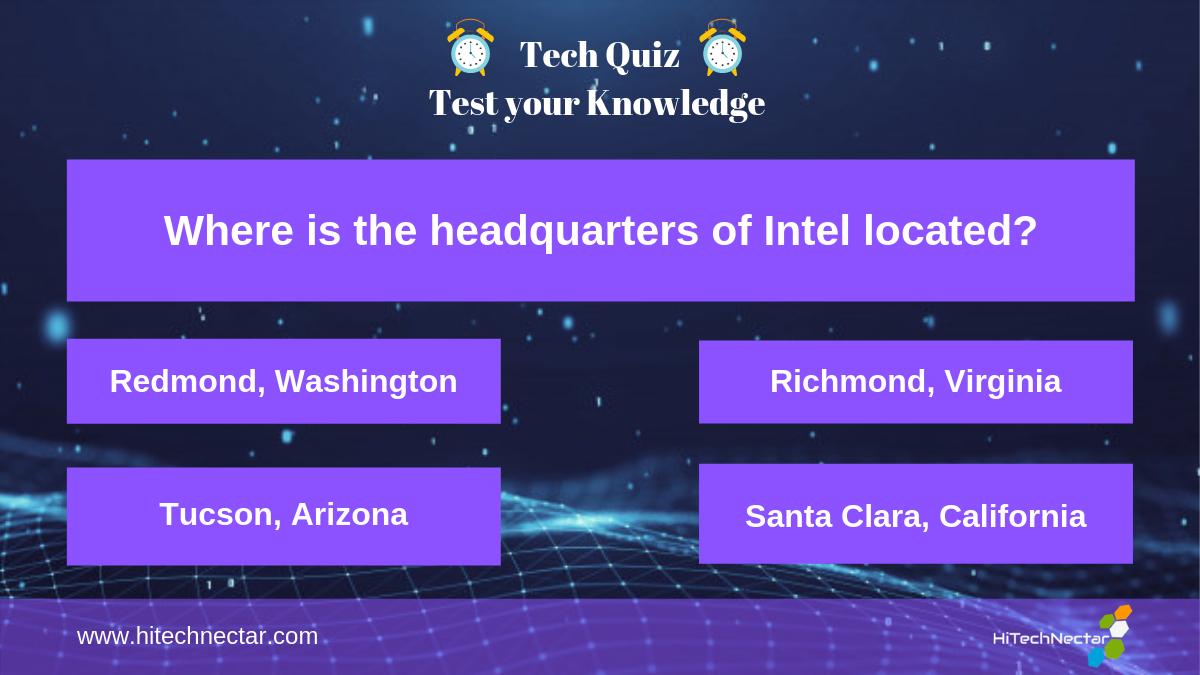 Where is the headquarters of #Intel located?
#Redmond, #Washington
#Richmond, #Virginia
#Tucson, #Arizona
#SantaClara, #California

#TechQuiz #QuestionOfTheDay #Quizoftheday #QuizTime #TestYourKnowledge #Quiz #questiontime #IntelProcessor