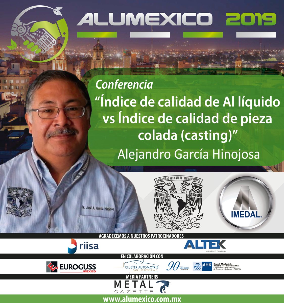 IMEDAL_Oficial's tweet photo. Acompaña al Dr. Alejandro García Hinojosa en su conferencia “Índice de calidad de Al líquido vs Índice de calidad de pieza colada (casting)” que estará presentado en #ALUMEXICO2019
#Alumexico #Congreso #Imedal #Imedal45 #Congresoaluminio #Industriaaluminio #Metalverde #CCSLP https://t.co/IjsBBJVo46