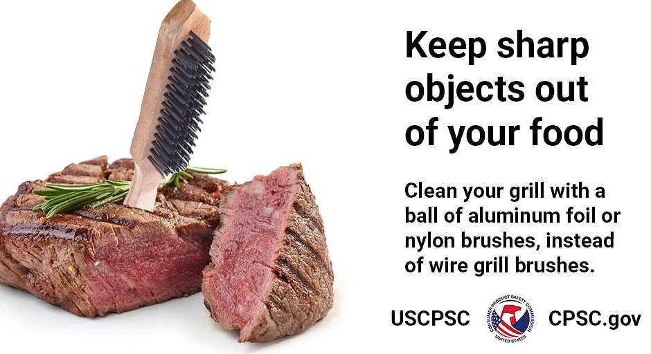 A metal brush sticking out of a piece of steak. The text reads: Keep sharp objects out of your food. Clean your grill with a ball of aluminum foil or nylon brush instead of a wire brush.