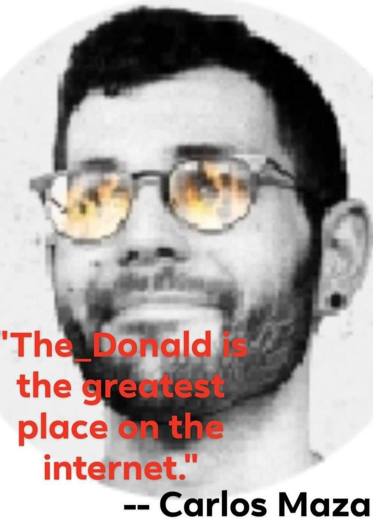 DeplorableYes's tweet photo. @gaywonk Shout out to #CarlosMaza! Our number one #Trump Supporting #fan! Thanks for all the #subs my friend! Love, your eternal friends from r/The_Donald! https://t.co/bXLOkQF5FF
