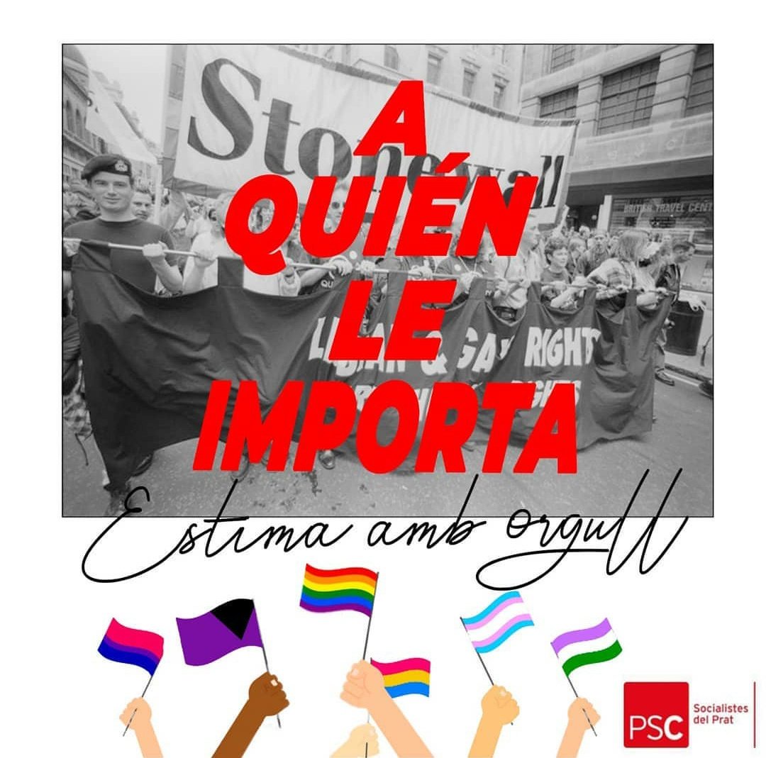 JSCelprat's tweet photo. "¡A quién le importa lo que yo haga!" Des del PSC i la JSC #ElPrat celebrem els 50 anys d' #StoneWall i amb això el dret d'estimar lliurement i amb orgull! Estimeu a qui volgueu i estimeu amb respecte! #OrgullosxsPSCBaix #Orgullo #Pride #LGBTIQ+ #Orgullo2019 #Pride2019 https://t.co/r8VbywFry1