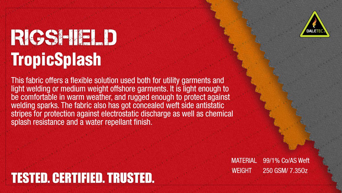 Daletec1's tweet image. TropicSplash is 250GSM especially designed FR fabric for both light welding and medium weight offshore garments. The product provides protection against the warm weather, welding spark, electrostatic discharge, and chemical splash. 

#Daletec #fabric #RigShield #TropicSplash