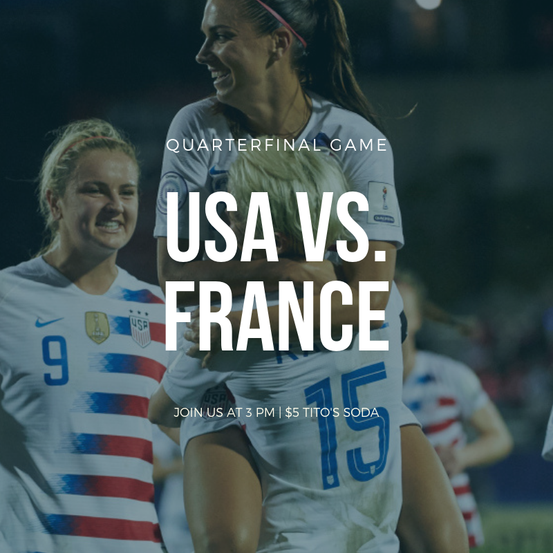 Join us today at 3 PM as USA takes on France! $5 All-American Tito's Vodka and Soda specials! WE WANT THE CUP 🏆