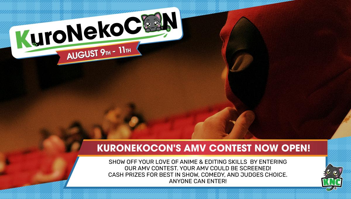 KuroNekoCon's AMV contest is still open! Win cash prizes for Best in Show, Comedy, and Judges' Choice! Submissions close on July 28th.