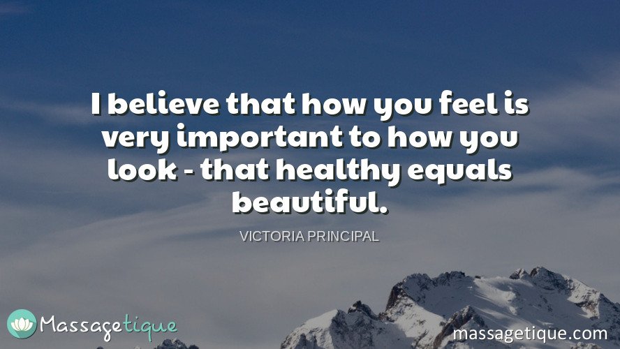 Massagetique's tweet photo. I believe that how you feel is very important to how you look - that #healthy equals #beautiful. - Victoria Principal https://t.co/IdfD1HLUQO