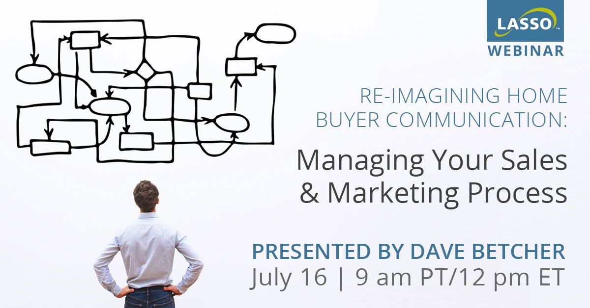 Sign up for the next Lasso webinar with <a href="/DaveBetcher/">Dave Betcher</a> "Re-imagining Home Buyer Communication:
Managing Your Sales &amp; Marketing Process" July 16 9am PT | 12 Noon ET. #newhomesales #leadmanagement bit.ly/2ZTSrhB