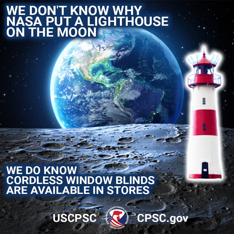 A picture of a light house on the moon. The text reads: we don't know why NASA put a lighthouse on the moon, we do know cordless window blinds are safer for kids and in stores now.