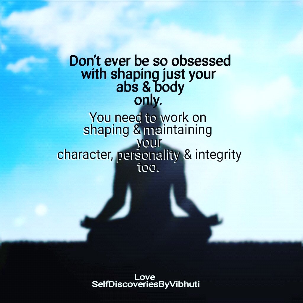 #donotobsessed #shaping #absAndBody #shapingAndMaintaining #characterPersonalityIntegrity #motivationalspeakers #lifecoach #selfdiscoveriesbyvibhuti