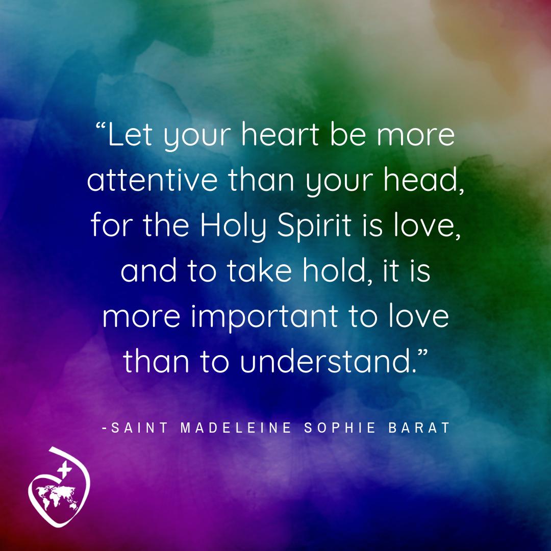 RSCJUSC's tweet photo. “Let your heart be more attentive than your head, for the Holy Spirit is love, and to take hold, it is more important to love than to understand.”
-Saint Madeleine Sophie Barat
#LoveIsOurMission #CoeurValues #WeAreSacredHeart https://t.co/ztQoGqG3Vf
