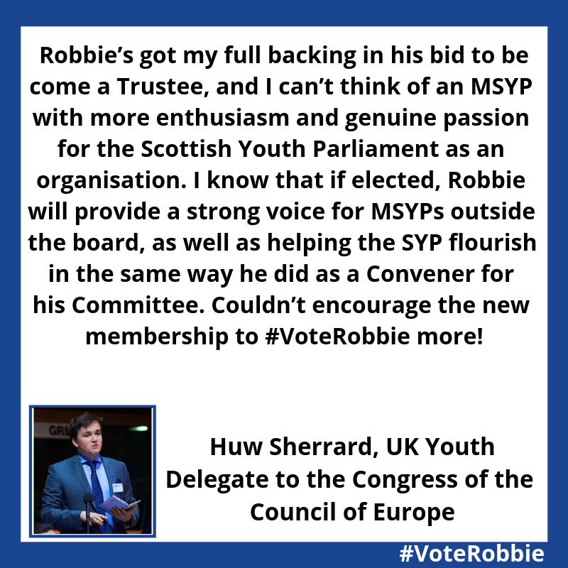 Robbie_YW's tweet photo. And my last post today which will be my 3rd endorsement for trustee is from a former MSYP but also UK Youth Delegate for Scotland to the Congress Council of Europe and my friend @HuwSherrard ! 

And here's his reason you should #VoteRobbie tommorow at #SYP69! 🗳 https://t.co/KXQpQdz8YI
