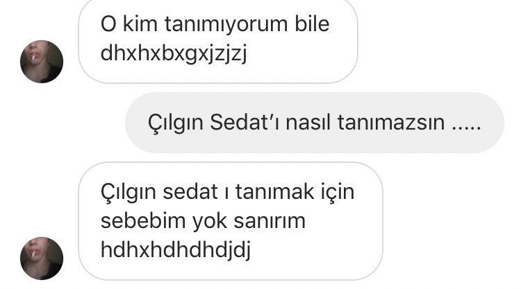 Bir insan Çılgın Sedat’ı nasıl tanımaz aklım almıyor