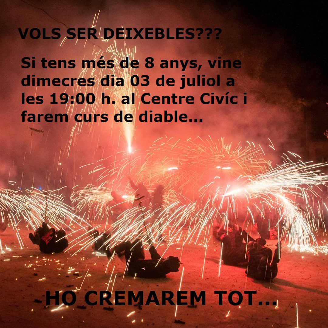 Vols ser Deixeble?
Anima't i vine el proper dimecres 3 de juliol a les 19:00 al Centre Civic #diables #foc #tradicions