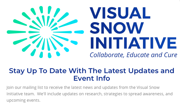 VisualSnowInit's tweet photo. Want to stay informed on all things #VSI? Join our mailing list to receive all the latest updates on current #VisualSnowResearch, strategies to spread awareness and support, and all upcoming events. Sign up at https://t.co/Jx9ATGIJm2. 
#VisualSnowAwareness #VisualSnowSupport https://t.co/BANv9RYPty