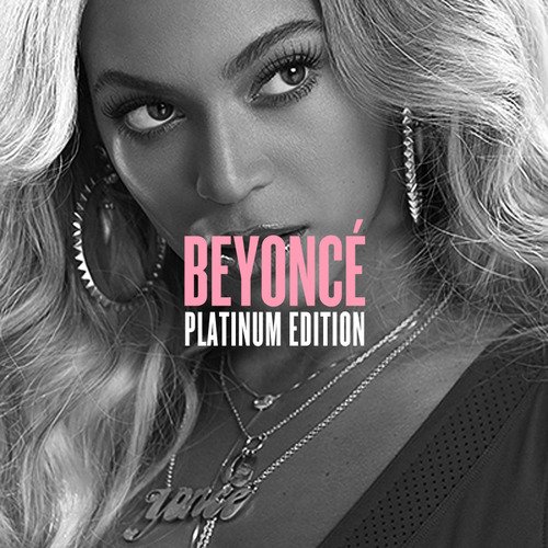 Bey Self Titled and Platinum Edition