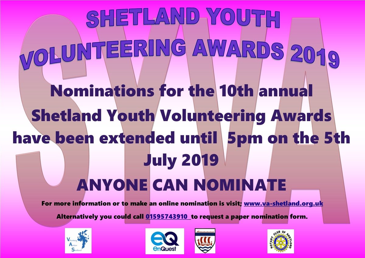 Nominations deadline for the 10th annual Shetland Youth Volunteering Awards has now been extended to 5pm on the 5th July 2019.
For more information or to make an online nomination visit:
va-shetland.org.uk  
or phone 01595743910 to request a paper nomination form.